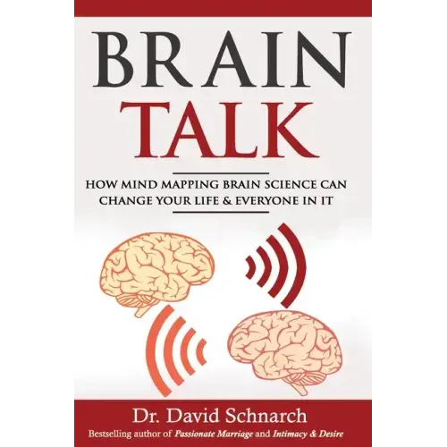 Brain Talk: How Mind Mapping Brain Science Can Change Your Life & Everyone In It