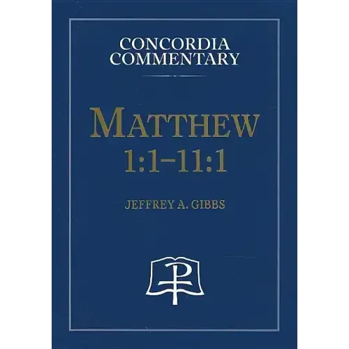 Matthew 1:1-11:1 - Concordia Commentary