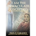 I Am the Immaculate Conception: The Story of Bernadette of Lourdes