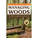 A Landowner's Guide to Managing Your Woods: How to Maintain a Small Acreage for Long-Term Health, Biodiversity, and High-Quality Timber Production