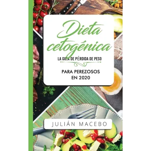 Dieta cetogénica - La guía de pérdida de peso para perezosos en 2020: Descubre la manera fácil de quemar grasa con la dieta cetogénica baja en carbohi