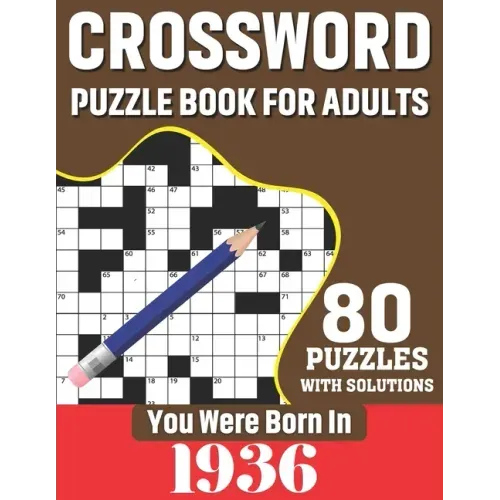 You Were Born In 1936: Crossword Puzzle Book For Adults: 80 Large Print Unique Crossword Challenging Brain Puzzles Book With Solutions For Ad