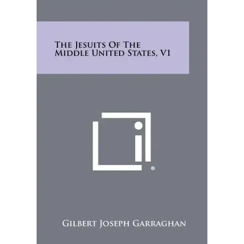 The Jesuits of the Middle United States, V1