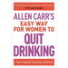 Allen Carr's Easy Way for Women to Quit Drinking: The Original Easyway Method