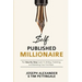 Self-Published Millionaire: The Step-by-Step Guide to Writing Publishing and Marketing Your First Book