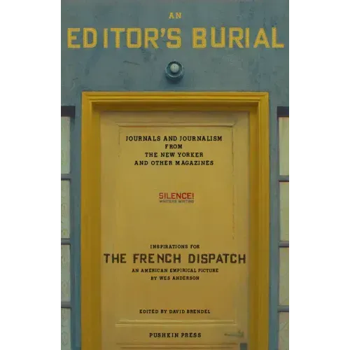 An Editor's Burial: Journals and Journalism from the New Yorker and Other Magazines
