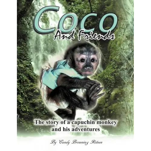 Coco and Friends: The Story of a Capuchin Monkey and His Adventures
