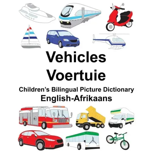 English-Afrikaans Vehicles/Voertuie Children's Bilingual Picture Dictionary