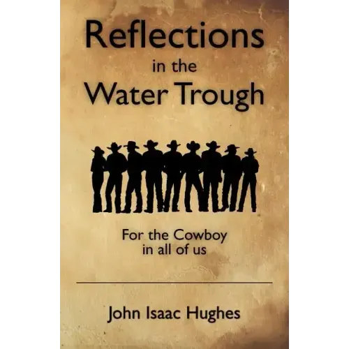 Reflections in the Water Trough: For the Cowboy in all of us