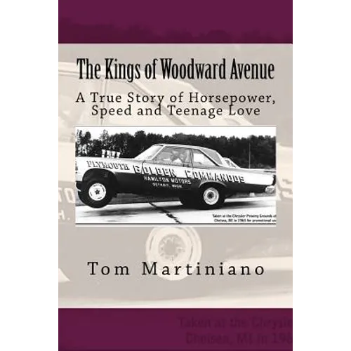 The Kings of Woodward Avenue: A True Story of Horsepower, Speed and Teenage Love