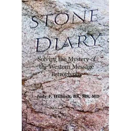 Stone Diary: Solving the Mystery of the Western Message Petroglyphs