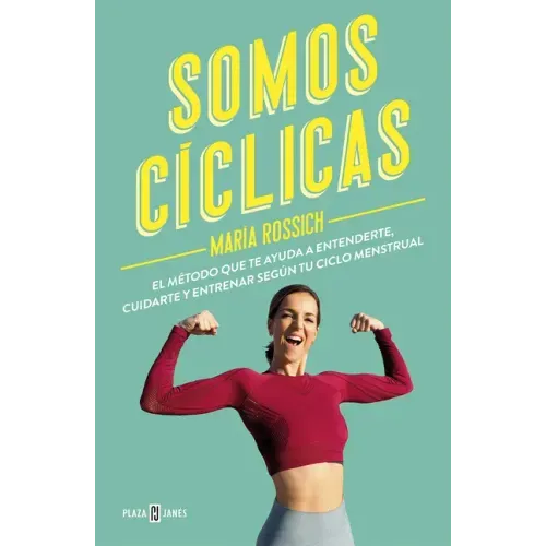 Somos Cíclicas: El Método Que Te Ayuda a Entenderte, Cuidarte Y Entrenar Según Tu Ciclo Menstrual / We Are Cyclical