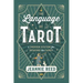 The Language of Tarot: A Proven System for Reading the Cards