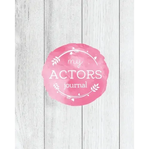 Actors Journal: Audition Notebook, Prompts & Blank Lined Notes To Write, Theater Performance Auditions, Gift, Diary Log Book