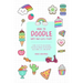 How to Doodle Easy and Cute Stuff: A Simple Step-By-Step Guide with Doodle Ideas and Easy Drawings for Your Notebooks, Bullet Journal, Gifts, Cards an