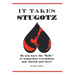It Takes Stugotz: Do You Have the "Balls" to Jeopardize Everything You Cherish and Love?
