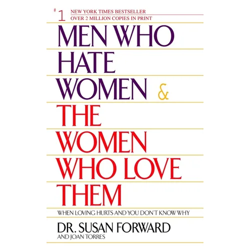 Men Who Hate Women and the Women Who Love Them: When Loving Hurts and You Don't Know Why
