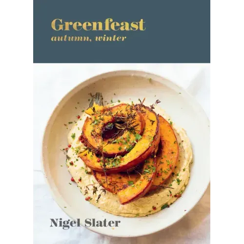 Greenfeast: Autumn, Winter: [A Cookbook]