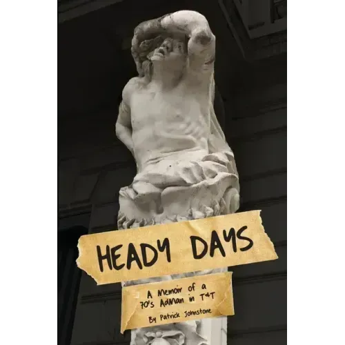 Heady Days - A Memoir of a 70s AdMan in T&T