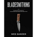 Bladesmithing: 8-in-1 Bladesmithing Compendium to Make Knives and Swords From Simple Tools