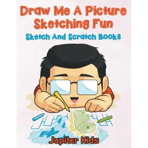 Draw Me A Picture Sketching Fun: Sketch And Scratch Books