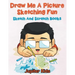 Draw Me A Picture Sketching Fun: Sketch And Scratch Books
