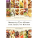 Mastering Your Gluten- And Dairy-Free Kitchen: Easy Recipes, Chef's Tips, and the Best Products for Your Pantry
