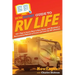 HowExpert Guide to RV Life: 101+ Tips to Learn How to Buy, Drive, and Maintain a Recreational Vehicle to Travel and Live the RV Lifestyle