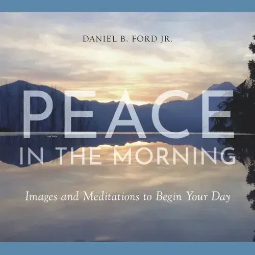 Peace in the Morning: Images and Meditations to Begin Your Day