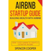 Airbnb Startup Guide: Building Wealth with Airbnb - How I used Airbnb to create a lucrative income