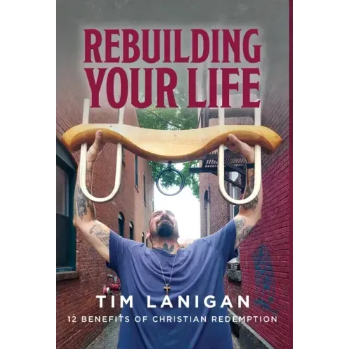 Rebuilding Your Life: 12 Benefits of Christian Redemption