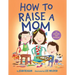 How to Raise a Mom