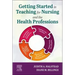 Getting Started in Teaching for Nursing and the Health Professions