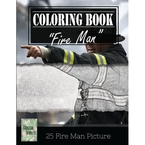 Fireman on Fire Grayscale Photo Adult Coloring Book, Mind Relaxation Stress Relief: Just added color to release your stress and power brain and mind,