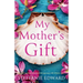 My Mother's Gift: A totally heartbreaking and powerful page-turner full of family secrets
