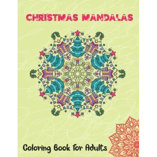 Christmas Mandalas Coloring Book for Adults: Thrilling Christmas Coloring Book for Men, Women, Teens, Boys, Girls, Mom and young adults. Its Featuring