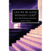Can we be Good without God? On the Political Meaning of Christianity