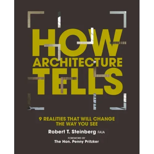 How Architecture Tells: 9 Realities That Will Change the Way You See