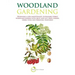 Woodland Gardening (B&w Version): Designing a Low-Maintenance, Sustainable Edible Woodland Garden