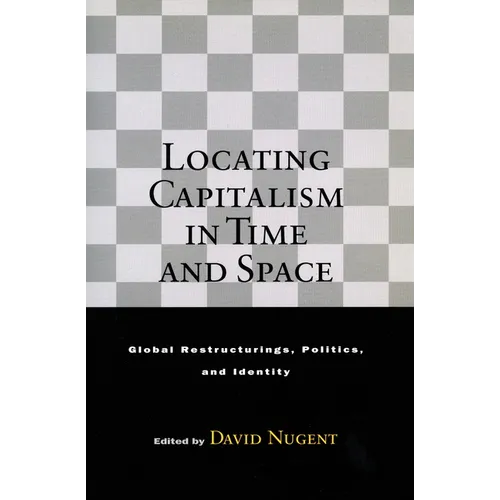 Locating Capitalism in Time and Space: Global Restructurings, Politics, and Identity