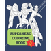 Superhero coloring book: Fun Activity coloring book for kids of all ages between 4 to 14