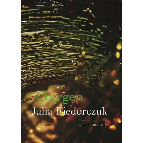 Oxygen: Selected Poems by Julia Fiedorczuk