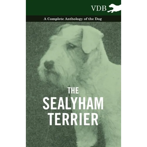 The Sealyham Terrier - A Complete Anthology of the Dog