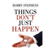 Things Don't Just Happen