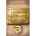 London Clubland: A Companion for the Curious