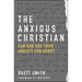 The Anxious Christian: Can God Use Your Anxiety for Good?