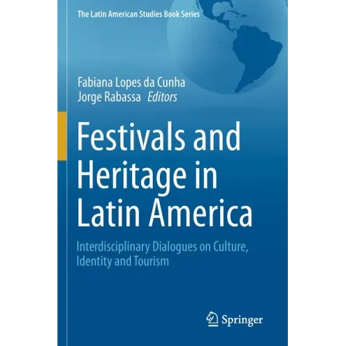 Festivals and Heritage in Latin America: Interdisciplinary Dialogues on Culture, Identity and Tourism