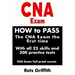 CNA Exam: How to Pass the CNA Exam the First Time with All 22 Skills and 300 Practice Tests CNA Exam Fail Proof Secrets: CNA Practice Questions and Al