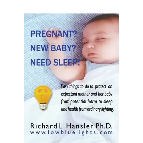 Pregnant? New Baby? Need Sleep!: Easy things you can do to protect an expectant mother and her baby from potential harm from ordinary lighting.
