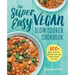 The Super Easy Vegan Slow Cooker Cookbook: 100 Easy, Healthy Recipes That Are Ready When You Are